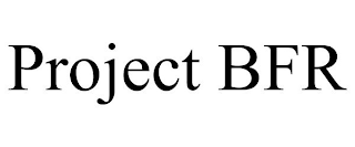 PROJECT BFR