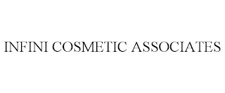 INFINI COSMETIC ASSOCIATES