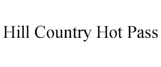 HILL COUNTRY HOT PASS