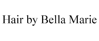HAIR BY BELLA MARIE