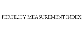 FERTILITY MEASUREMENT INDEX