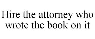 HIRE THE ATTORNEY WHO WROTE THE BOOK ON IT