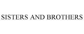 SISTERS AND BROTHERS