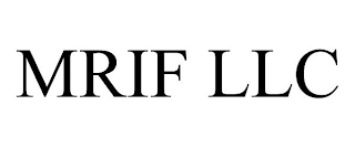 MRIF LLC