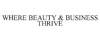 WHERE BEAUTY & BUSINESS THRIVE