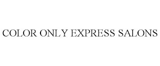 COLOR ONLY EXPRESS SALONS