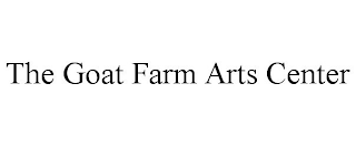 THE GOAT FARM ARTS CENTER