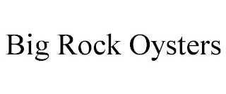 BIG ROCK OYSTERS