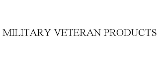 MILITARY VETERAN PRODUCTS