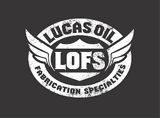 LOFS LUCAS OIL FABRICATION SPECIALTIES