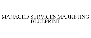 MANAGED SERVICES MARKETING BLUEPRINT