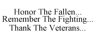 HONOR THE FALLEN... REMEMBER THE FIGHTING... THANK THE VETERANS...