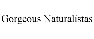 GORGEOUS NATURALISTAS