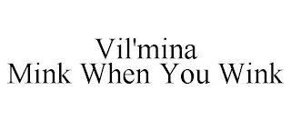 VIL'MINA MINK WHEN YOU WINK