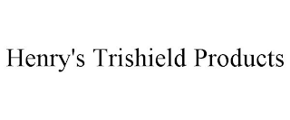 HENRY'S TRISHIELD PRODUCTS