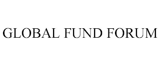 GLOBAL FUND FORUM