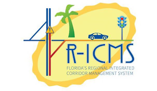 R-ICMS FLORIDA'S REGIONAL INTEGRATED CORRIDOR MANAGEMENT SYSTEM