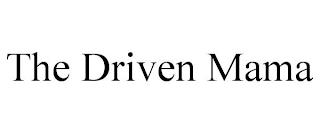 THE DRIVEN MAMA