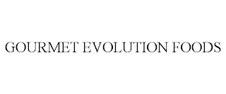 GOURMET EVOLUTION FOODS