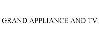 GRAND APPLIANCE AND TV