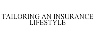 TAILORING AN INSURANCE LIFESTYLE