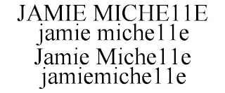 JAMIE MICHE11E JAMIE MICHE11E JAMIE MICHE11E JAMIEMICHE11E