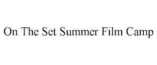 ON THE SET SUMMER FILM CAMP
