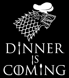 DINNER IS COMING