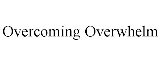 OVERCOMING OVERWHELM