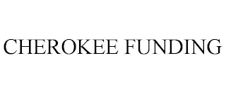 CHEROKEE FUNDING