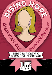 RISING HOPE, AMERICAN ALE, BREWED WITH PINK GUAVA, HERE'S TO THOSE WHO FOUGHT THE GOOD FIGHT, TUPPS BREWERY