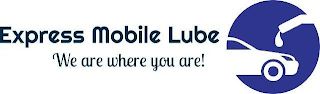 EXPRESS MOBILE LUBE WE ARE WHERE YOU ARE!