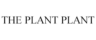 THE PLANT PLANT