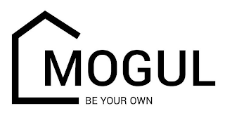 MOGUL BE YOUR OWN