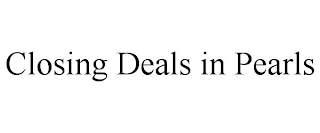 CLOSING DEALS IN PEARLS