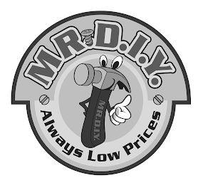 MR D.I.Y. MR.D.I.Y. ALWAYS LOW PRICES