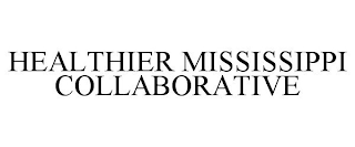 HEALTHIER MISSISSIPPI COLLABORATIVE