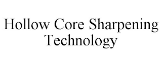 HOLLOW CORE SHARPENING TECHNOLOGY