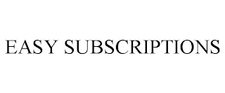 EASY SUBSCRIPTIONS