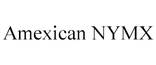 AMEXICAN NYMX