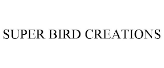 SUPER BIRD CREATIONS