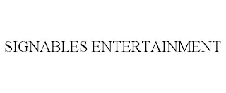 SIGNABLES ENTERTAINMENT