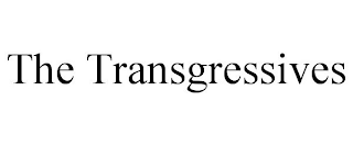 THE TRANSGRESSIVES