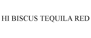 HI BISCUS TEQUILA RED