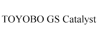 TOYOBO GS CATALYST