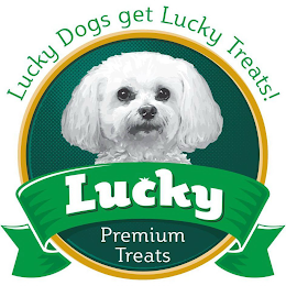 LUCKY DOGS GET LUCKY TREATS! LUCKY PREMIUM TREATS