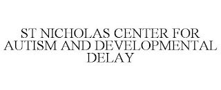 ST NICHOLAS CENTER FOR AUTISM AND DEVELOPMENTAL DELAY