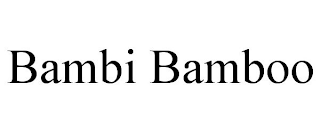 BAMBI BAMBOO