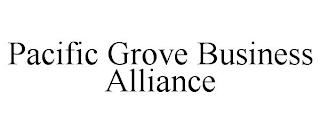 PACIFIC GROVE BUSINESS ALLIANCE