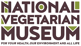 NATIONAL VEGETARIAN MUSEUM FOR YOUR HEALTH, OUR ENVIRONMENT AND ALL LIFE